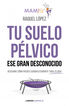 Tu suelo p&eacute;lvico, ese gran desconocido