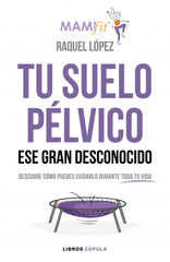 Tu suelo p&eacute;lvico, ese gran desconocido