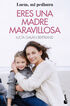 Eres una madre maravillosa