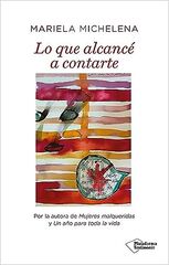 Lo que alcanc&eacute; a contarte