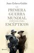 La primera guerra mundial contada para esc&eacute;pticos