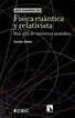 F&iacute;sica cu&aacute;ntica y relativista