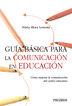 Gu&iacute;a b&aacute;sica para la comunicaci&oacute;n en educaci&oacute;n