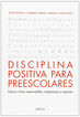 Disciplina positiva para preescolares