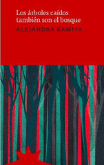 Los &aacute;rboles ca&iacute;dos tambi&eacute;n son el bosque