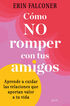 C&oacute;mo no romper con tus amigos