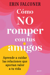 C&oacute;mo no romper con tus amigos