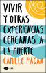 VIVIR Y OTRAS EXPERIENCIAS CERCANAS A LA