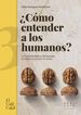 &iquest;C&oacute;mo entender a los humanos?