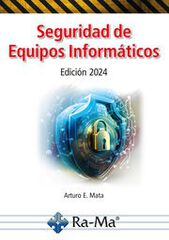 Seguridad de Equipos Inform&aacute;ticos. Edici&oacute;n 2024