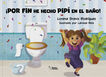 &iexcl;Por fin he hecho pip&iacute; en el ba&ntilde;o!