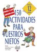 150 actividades para vuestros nietos: ha