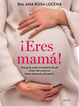 &iexcl;Eres mam&aacute;!