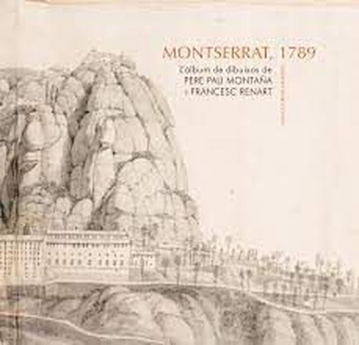 Montserrat, 1789. L'&agrave;lbum de dibuixos de Pere Pau Monta&ntilde;a i Francesc Renart