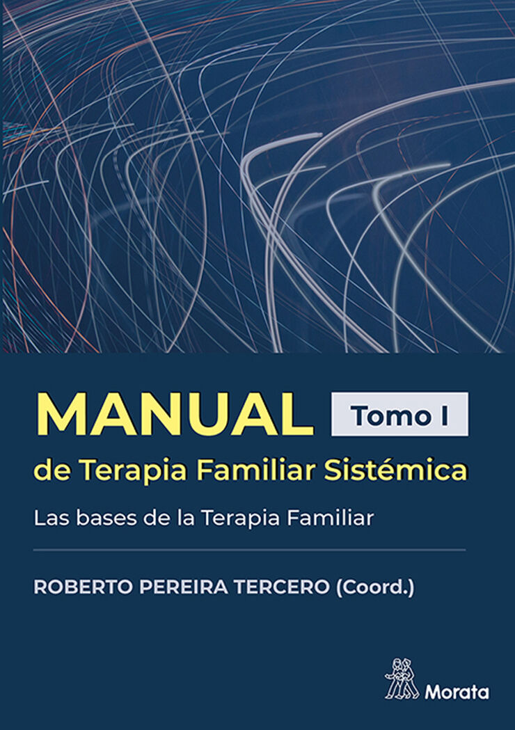 Manual de Terapia Familiar Sist&eacute;mica. Las bases de la Terapia Familiar. Tomo I