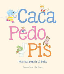Caca, pedo, pis. Manual para ir al ba&ntilde;o