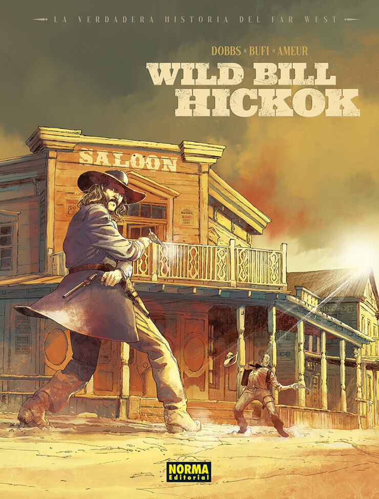 La verdadera historia del far west. Wild Bill Hikock
