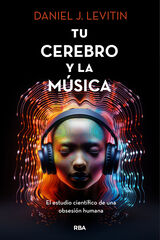 Tu cerebro y la m&uacute;sica