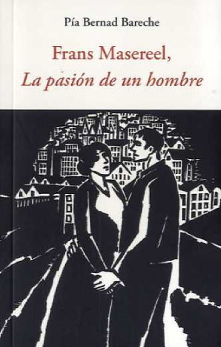 FRANS MASEREEL: LA PASI&Oacute;N DE UN HOMBRE