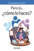 Pero t&uacute;... &iquest;c&oacute;mo lo haces?