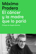 El c&aacute;ncer y la madre que lo pari&oacute;