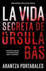 La vida secreta de &Uacute;rsula Bas (Inspectores Abad y Barroso 2)
