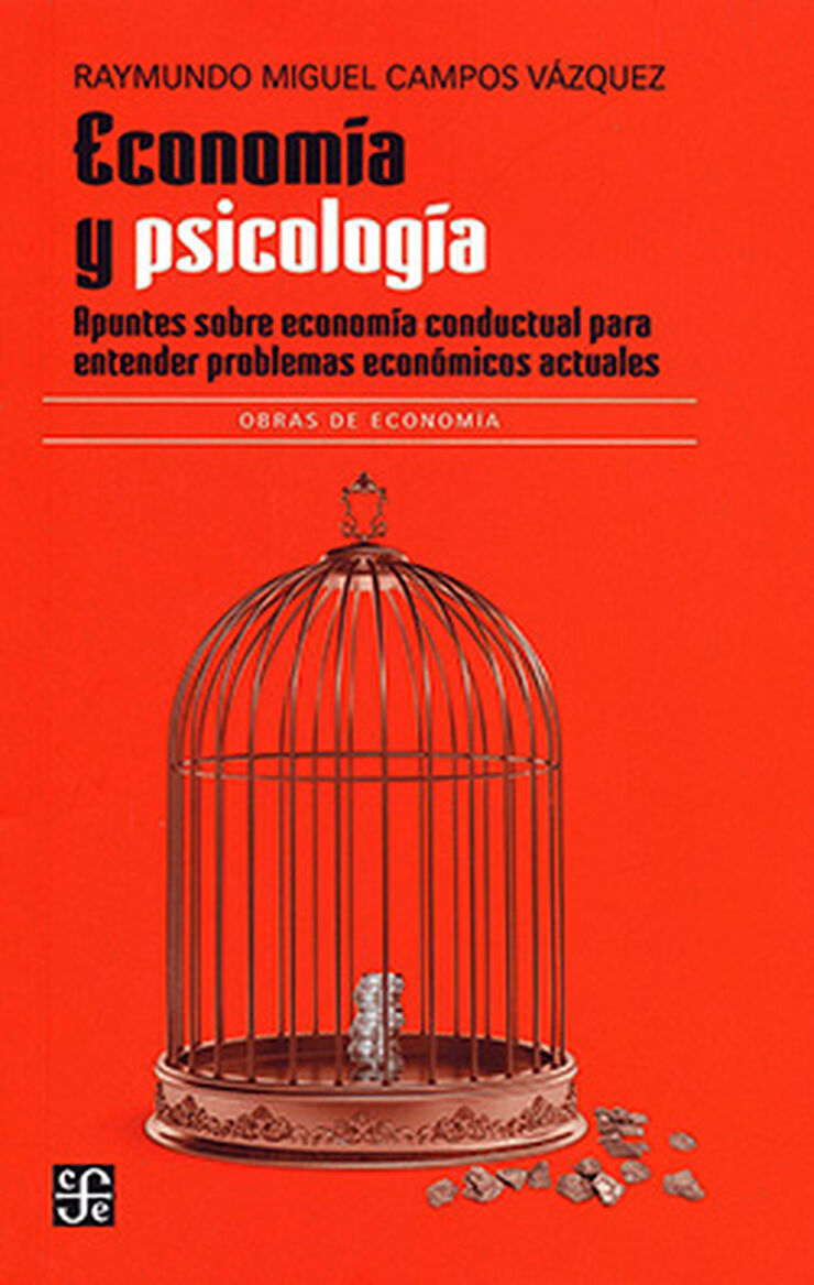 Econom&iacute;a y psicolog&iacute;a. Apuntes sobre econom&iacute;a conductual para entender problemas econ&oacute;micos actuales