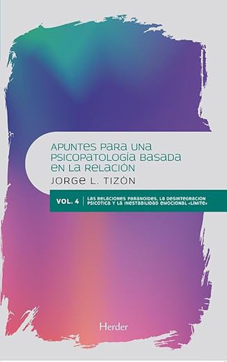 Apuntes para una Psicopatolog&iacute;a Basada en la Relaci&oacute;n. Vol.4