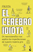 El cerebro idiota