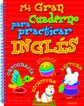 Mi gran cuaderno para practicar ingl&eacute;s