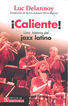 &iexcl;Caliente! Una historia del jazz latino