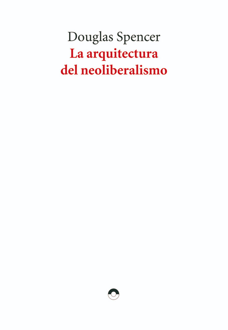 La arquitectura del neoliberalismo