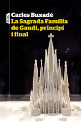 La Sagrada Fam&iacute;lia de Gaud&iacute;, principi i final