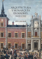 Arquitectura y Monarqu&iacute;a en Madrid, 1620-1700