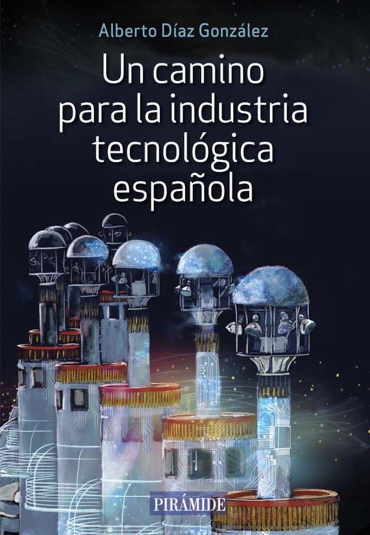 Un camino para la industria tecnol&oacute;gica espa&ntilde;ola