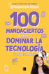 100 mandaciertos para dominar la tecnolog&iacute;a (y no ella a ti)