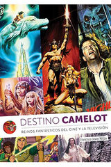 Destino Camelot. Reinos fant&aacute;sticos del cine y la televisi&oacute;n