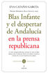 Blas Infante y el despertar de Andaluc&iacute;a en la prensa republicana