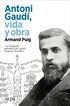 Antoni Gaud&iacute;, vida y obra