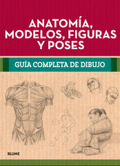 Gu&iacute;a completa dibujo. Anatom&iacute;a, modelos, figuras y poses