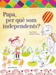 Pare, per qu som independents?