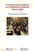 L'organitzaci&oacute; pol&iacute;tica de la identitat catalana (1901-1936)