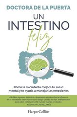 Un intestino feliz. C&oacute;mo la microbiota mejora tu salud mental y te ayuda a manejar las emociones
