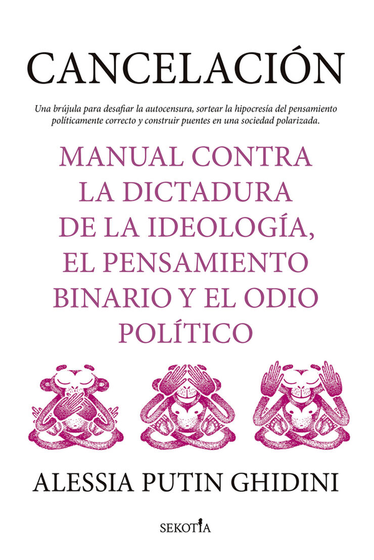 Cancelaci&oacute;n. Manual contra la dictadura de la ideolog&iacute;a, el pensamiento binario y el odio pol&iacute;tico