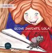 Quins invents,Lola!