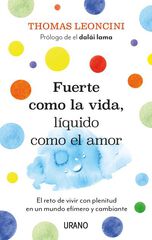 Fuerte como la vida, l&iacute;quido como el amor