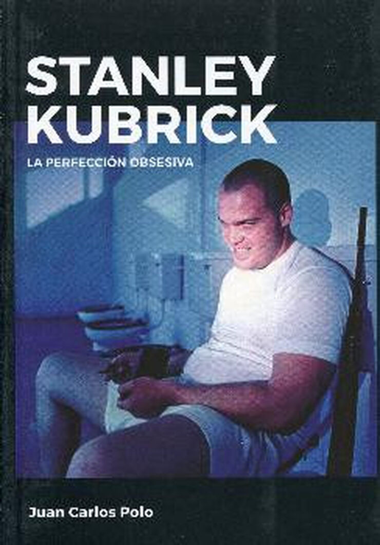 Stanley Kubrick: La perfecci&oacute;n obsesiva