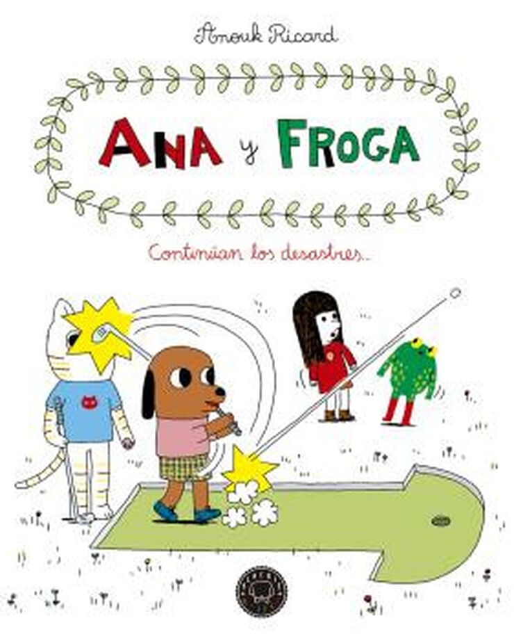 Ana y froga, tomo 4: Contin&uacute;an los desastres...