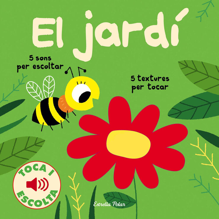 El jard&iacute;. Toca i escolta