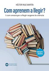 Com aprenem a llegir?: I com ensenyar a llegir segons la ci&egrave;ncia